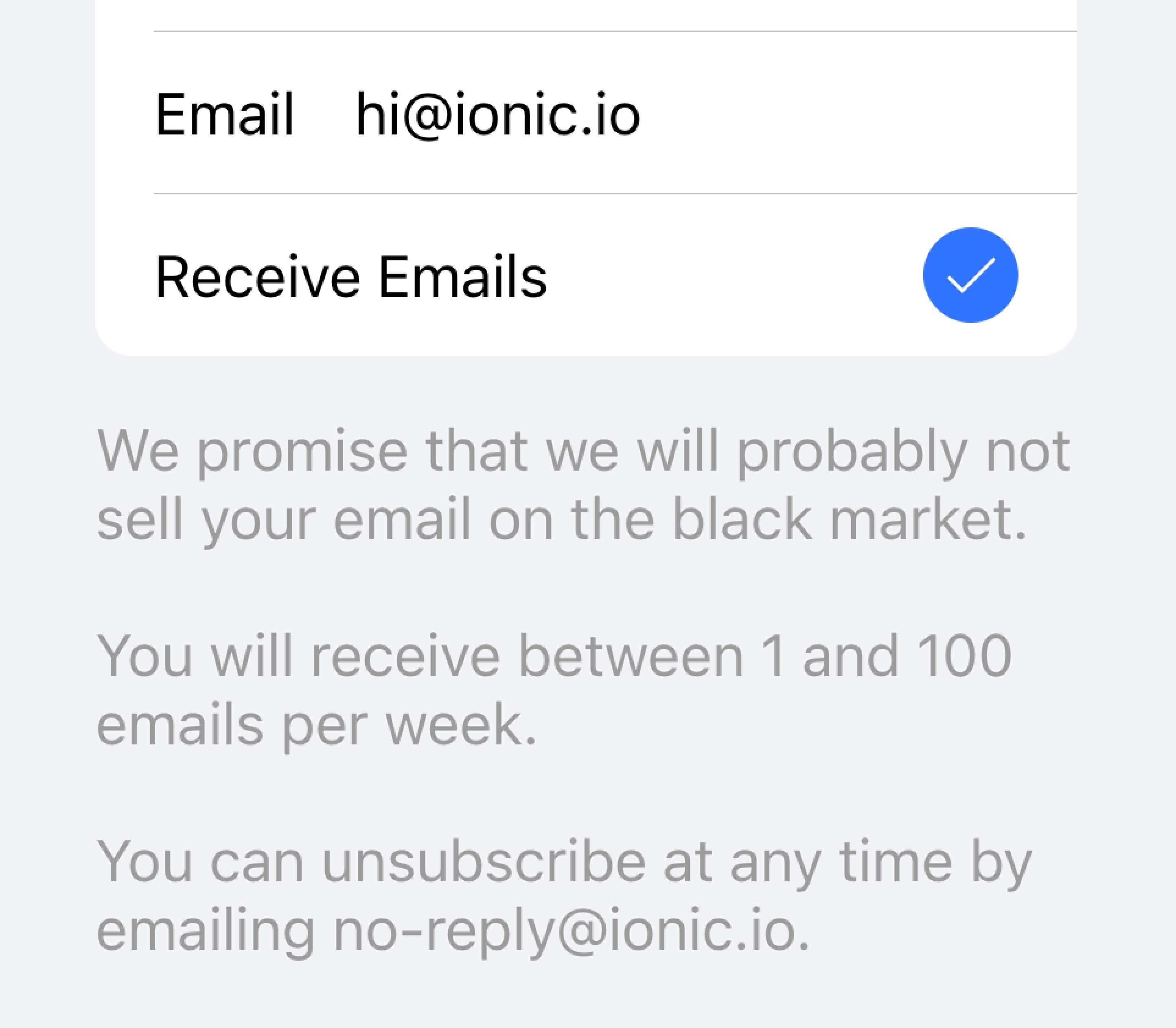 A list with an item that contains a checked checkbox indicating the user wants to receive emails. Text describing how often the user will receive emails as well as how to unsubscribe from emails is placed underneath the list.